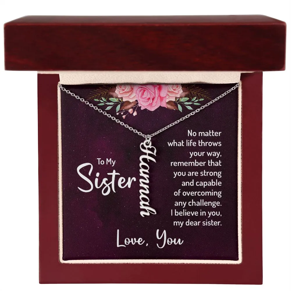 Gift for Sister - You Are Strong And Capable. I Believe In You My Dear Sister