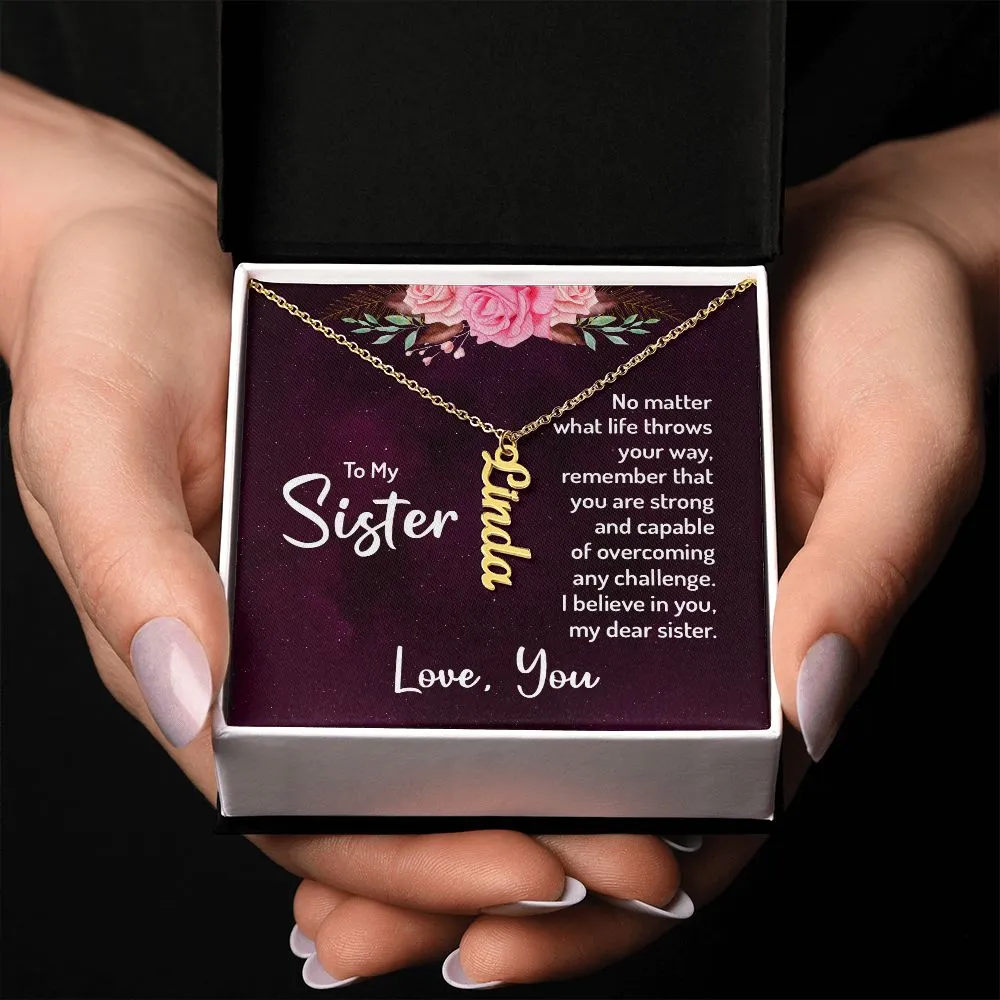 Gift for Sister - You Are Strong And Capable. I Believe In You My Dear Sister