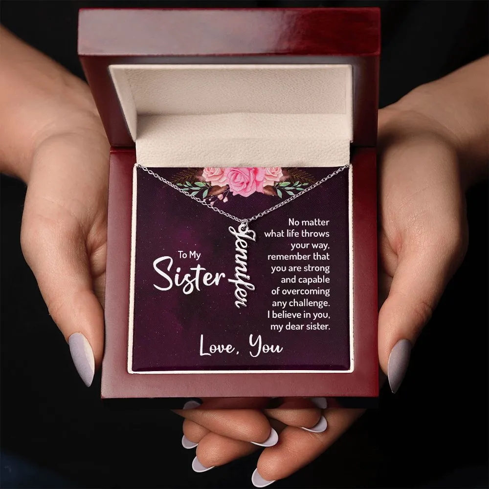 Gift for Sister - You Are Strong And Capable. I Believe In You My Dear Sister