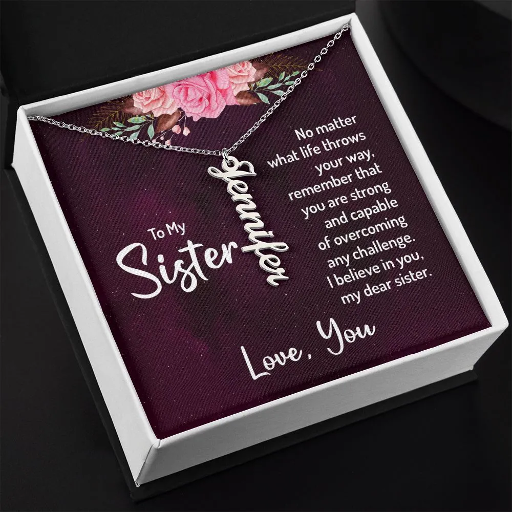 Gift for Sister - You Are Strong And Capable. I Believe In You My Dear Sister