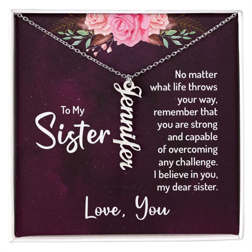 Gift for Sister - You Are Strong And Capable. I Believe In You My Dear Sister