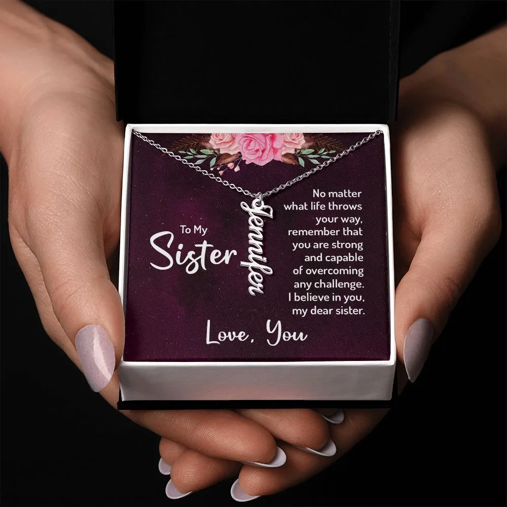 Gift for Sister - You Are Strong And Capable. I Believe In You My Dear Sister