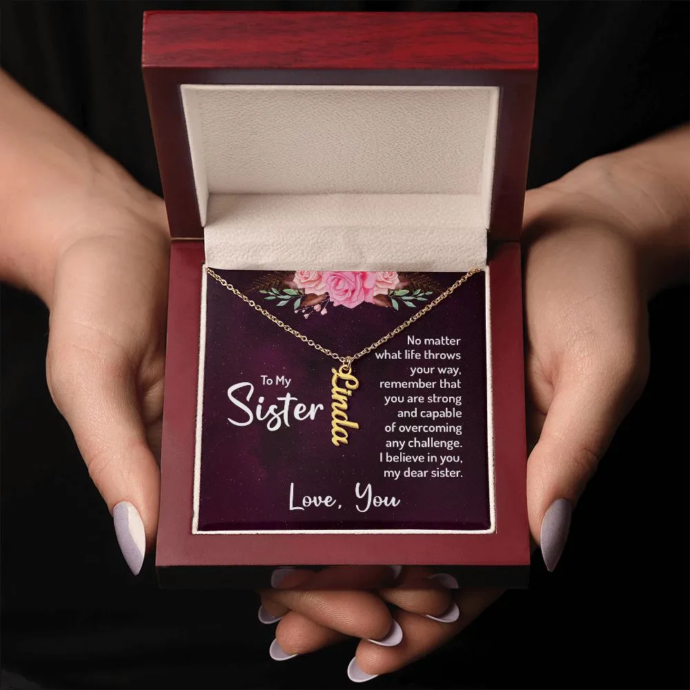 Gift for Sister - You Are Strong And Capable. I Believe In You My Dear Sister