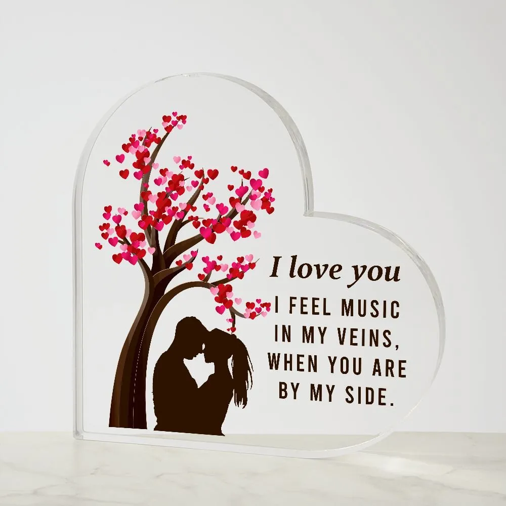 I Feel Music In My Veins, When you Are By My Side Acrylic Heart Plaque, Romantic Gift