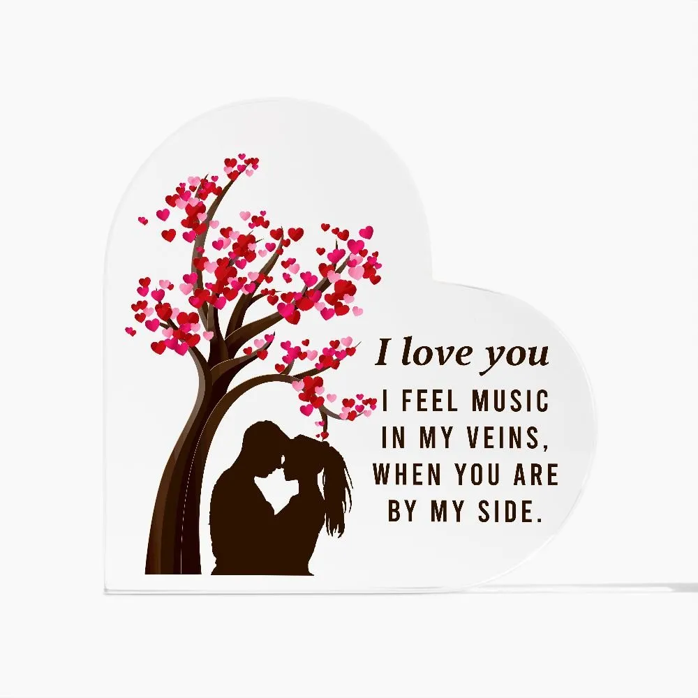 I Feel Music In My Veins, When you Are By My Side Acrylic Heart Plaque, Romantic Gift