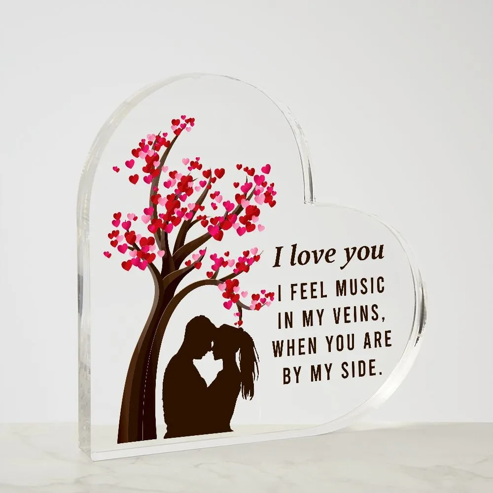 I Feel Music In My Veins, When you Are By My Side Acrylic Heart Plaque, Romantic Gift