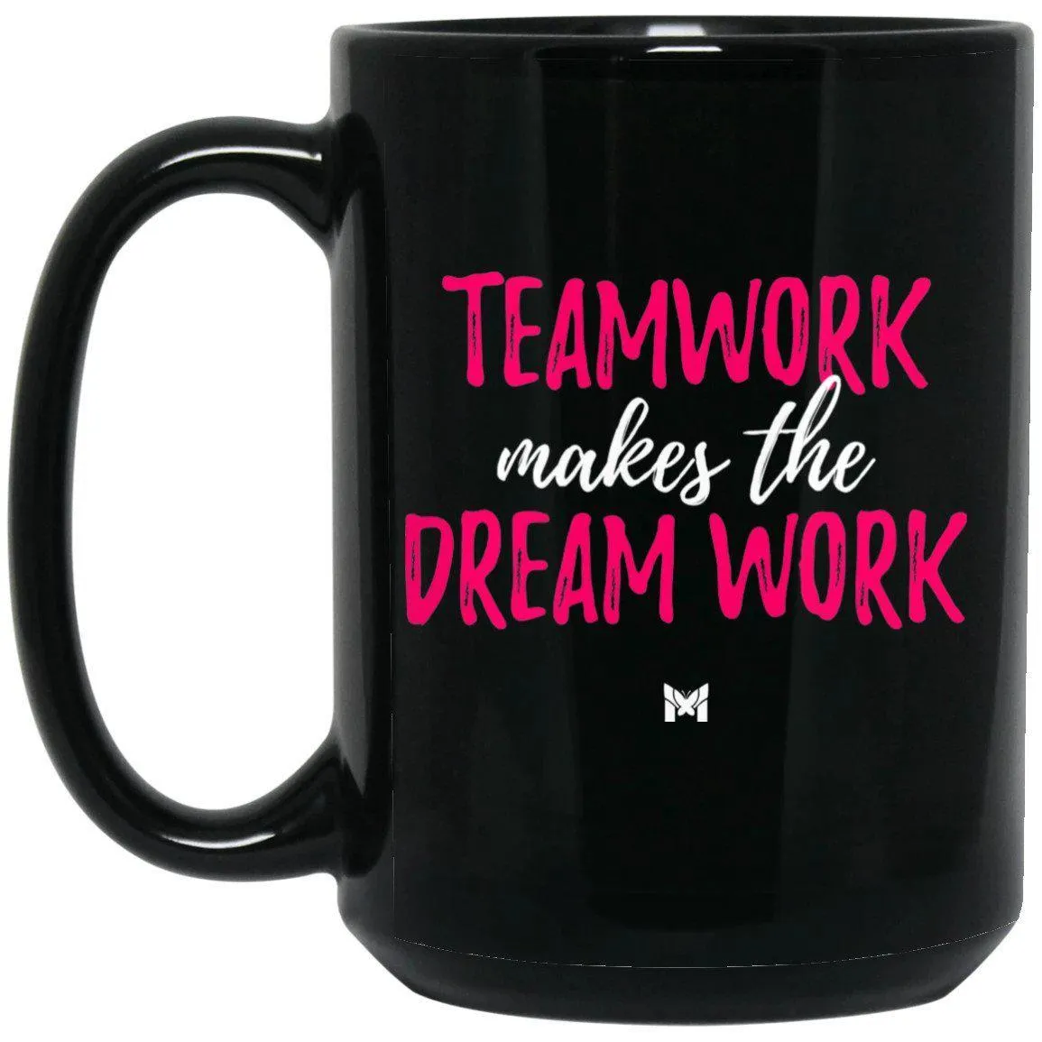 "Teamwork Makes The Dream Work" Mug For Women