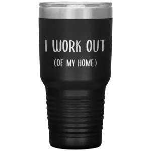 Work From Home Gift I Work Out Of My Home Office Entrepreneur WAHM Life WFH Tumbler Insulated Travel Coffee Cup BPA Free
