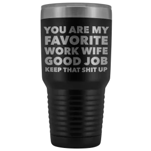 You are My Favorite Work Wife Tumbler Funny Coworker Gifts Metal Mug Insulated Hot Cold Travel Coffee Cup 30oz BPA Free